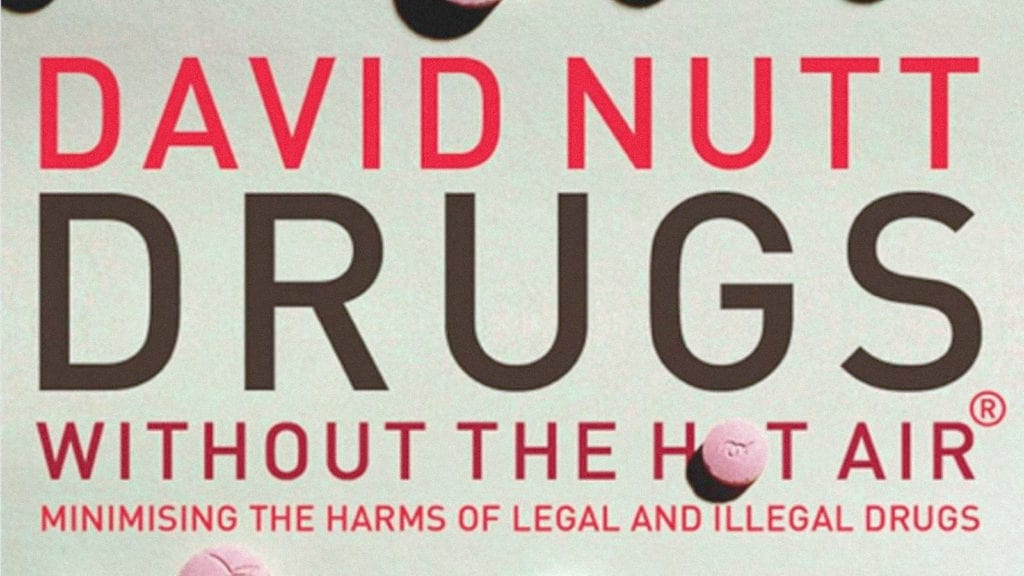 5 Revolutionaries of the Psychedelic Movement: Who’s Behind the Scenes? | Culture | My Supply Co. The front cover of David Nutt's book, Drugs Without the Hot Air.